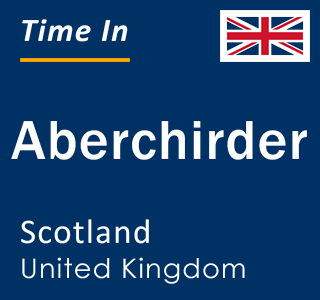 Current local time in Aberchirder, Scotland, United Kingdom