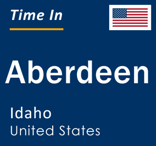 Current local time in Aberdeen, Idaho, United States