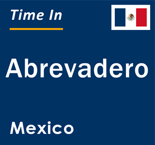 Current local time in Abrevadero, Mexico