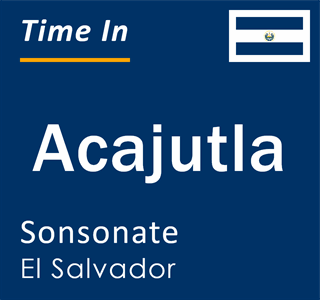 Current local time in Acajutla, Sonsonate, El Salvador