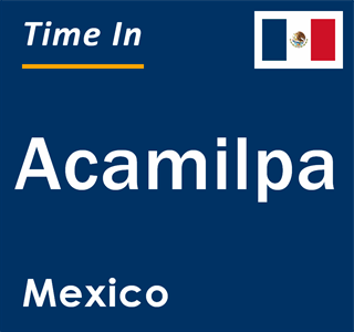 Current local time in Acamilpa, Mexico