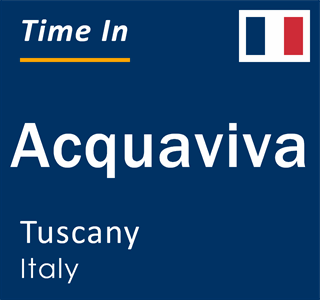 Current local time in Acquaviva, Tuscany, Italy