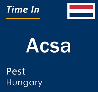 Current local time in Acsa, Pest, Hungary