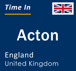Current local time in Acton, England, United Kingdom