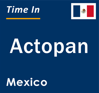 Current local time in Actopan, Mexico