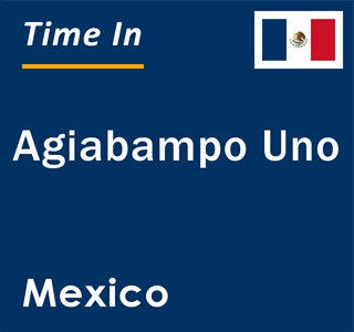 Current local time in Agiabampo Uno, Mexico