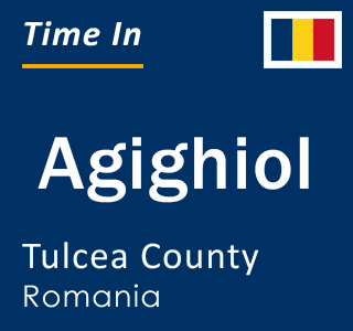 Current local time in Agighiol, Tulcea County, Romania