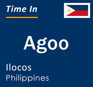 Current local time in Agoo, Ilocos, Philippines