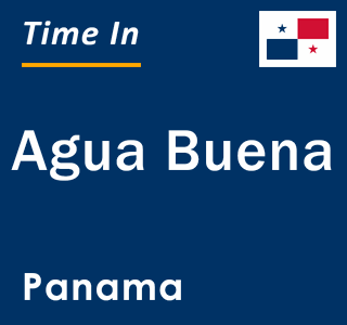 Current local time in Agua Buena, Panama