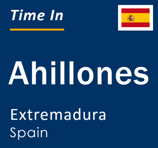 Current local time in Ahillones, Extremadura, Spain