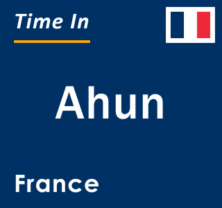 Current local time in Ahun, France