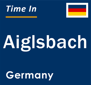 Current local time in Aiglsbach, Germany