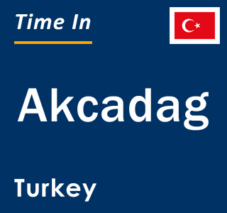Current local time in Akcadag, Turkey