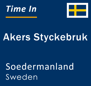 Current local time in Akers Styckebruk, Soedermanland, Sweden