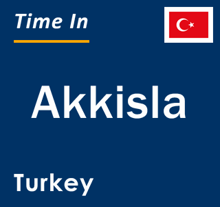 Current local time in Akkisla, Turkey