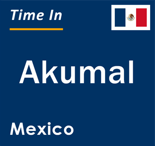 Current local time in Akumal, Mexico