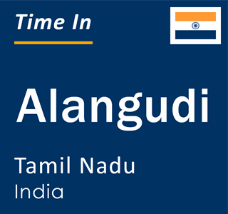 Current local time in Alangudi, Tamil Nadu, India