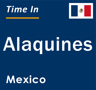 Current local time in Alaquines, Mexico