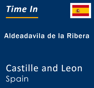 Current local time in Aldeadavila de la Ribera, Castille and Leon, Spain