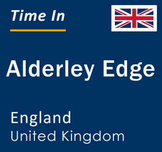 Current local time in Alderley Edge, England, United Kingdom