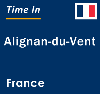Current local time in Alignan-du-Vent, France