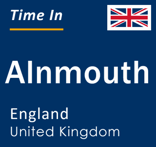 Current local time in Alnmouth, England, United Kingdom