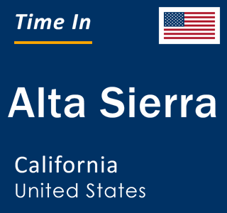 Current local time in Alta Sierra, California, United States