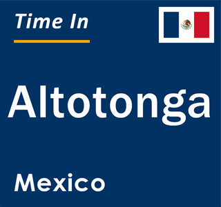 Current local time in Altotonga, Mexico