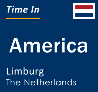 Current local time in America, Limburg, The Netherlands