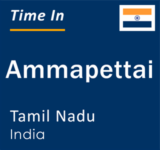 Current local time in Ammapettai, Tamil Nadu, India