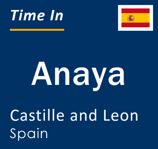 Current local time in Anaya, Castille and Leon, Spain