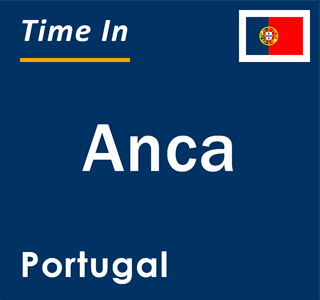 Current local time in Anca, Portugal