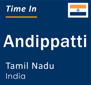 Current local time in Andippatti, Tamil Nadu, India
