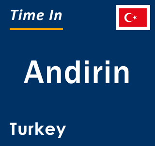 Current local time in Andirin, Turkey