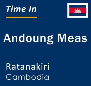Current local time in Andoung Meas, Ratanakiri, Cambodia