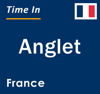 Current local time in Anglet, France