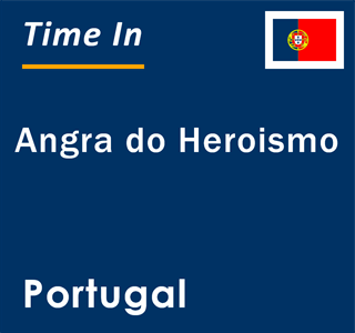 Current local time in Angra do Heroismo, Portugal