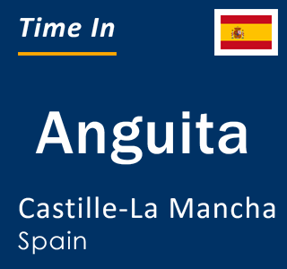 Current local time in Anguita, Castille-La Mancha, Spain
