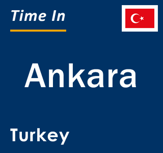 Current local time in Ankara, Turkey