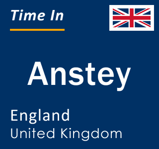 Current local time in Anstey, England, United Kingdom
