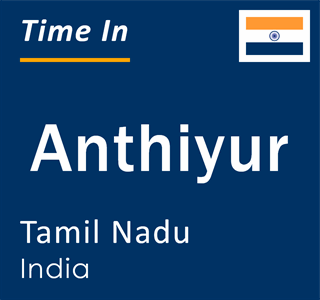Current local time in Anthiyur, Tamil Nadu, India