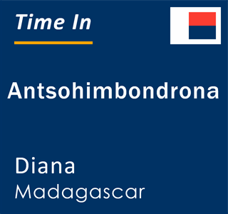 Current local time in Antsohimbondrona, Diana, Madagascar