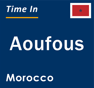 Current local time in Aoufous, Morocco