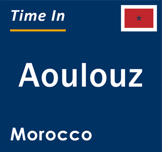 Current local time in Aoulouz, Morocco