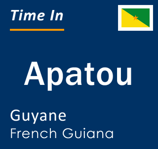 Current local time in Apatou, Guyane, French Guiana