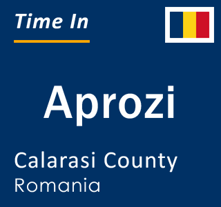 Current local time in Aprozi, Calarasi County, Romania