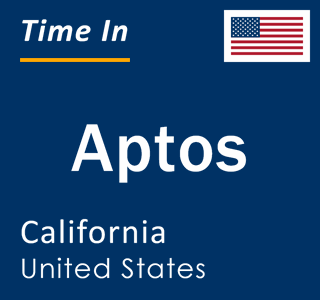 Current local time in Aptos, California, United States