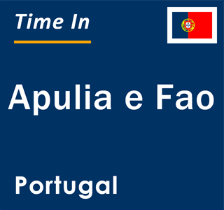 Current local time in Apulia e Fao, Portugal