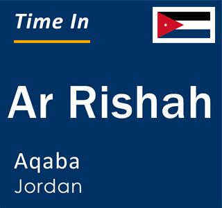 Current local time in Ar Rishah, Aqaba, Jordan
