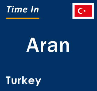 Current local time in Aran, Turkey